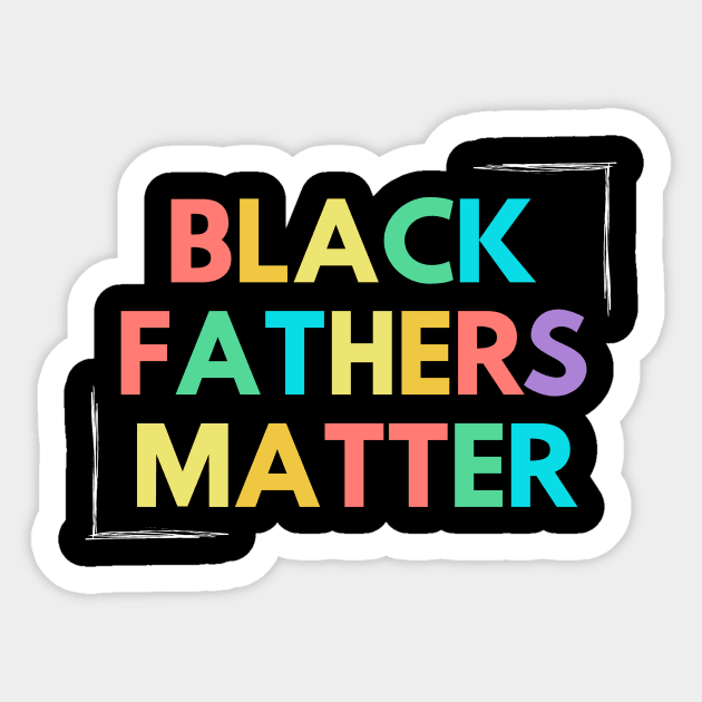 Black Fathers Matter Sticker by Seopdesigns